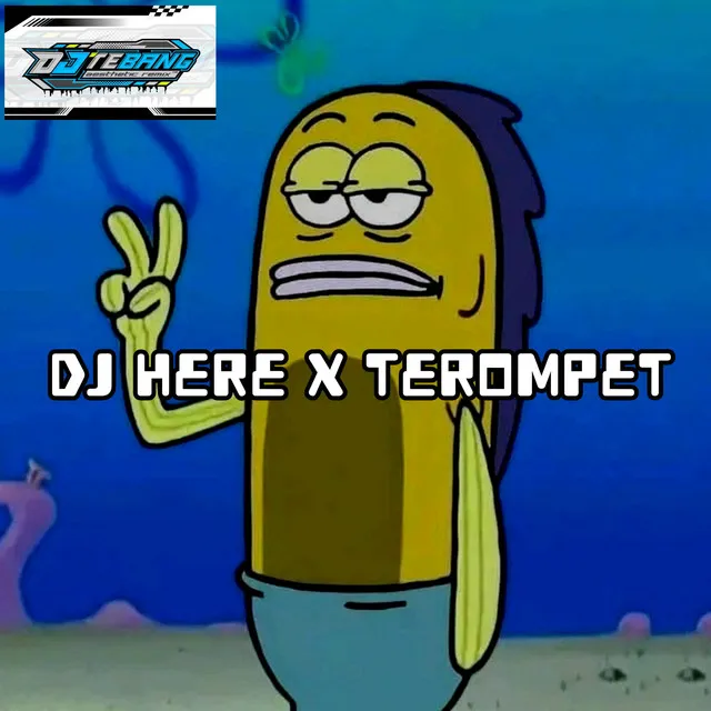 DJ HERE X TEROMPET KANE