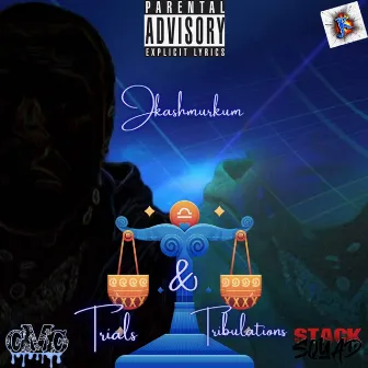 trials & tribulations by JkashMurkum