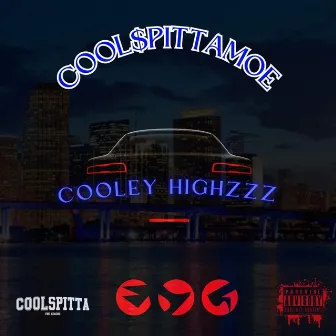 CooLey HiGhzzz by Cool Spitta MOE