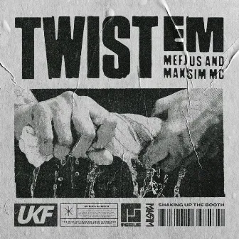 Twist Em by Mefjus