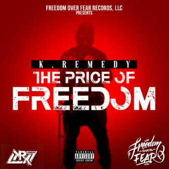 The Price of Freedom by K.Remedy