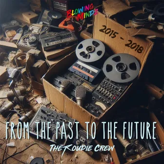 From The Past To The Future by The Roudie Crew