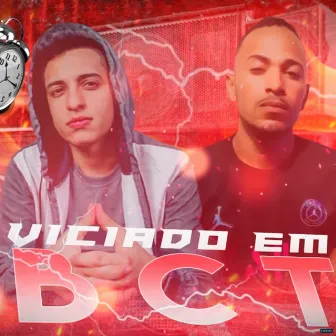 Viciado em BCT by MC Viana