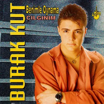 Benimle Oynama / Çılgınım by Burak Kut