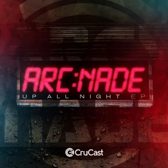 Up All Night - EP by Arc Nade