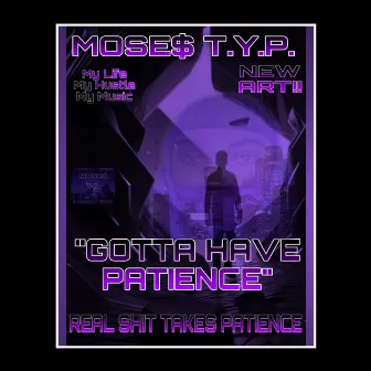 GOTTA HAVE PATIENCE by MOSES T.Y.P.