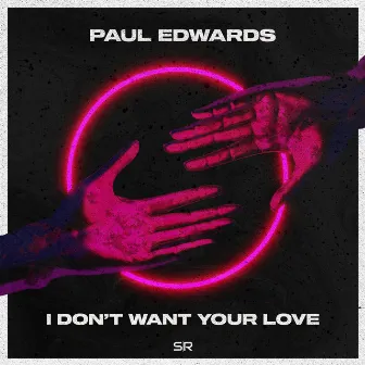 I Don't Want Your Love by Paul Edwards