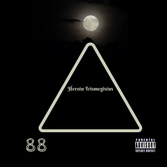 88 by Heroin Trismegistus