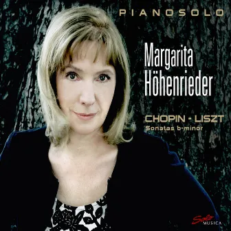 Chopin & Liszt: Piano Sonatas in B minor by Margarita Höhenrieder