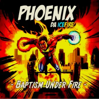 Baptism Under Fire by Phoenix Da Icefire