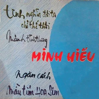 Tình Nghĩa Đôi Ta Chỉ Thế Thôi (Dĩa Hát 787-2112) by Minh Hiếu