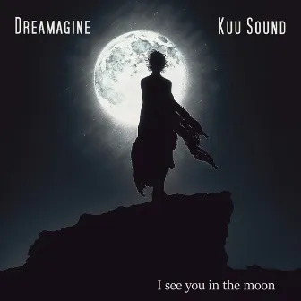 I see you in the moon by Kuu Sound