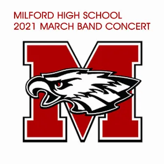 Milford High School 2021 March Band Concert (Live) by Milford High School Symphonic Band