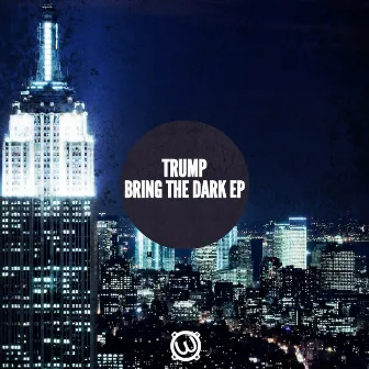 Bring The Dark Ep by Trump