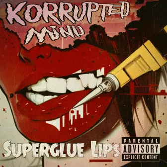 Superglue Lips by Korrupted Mind