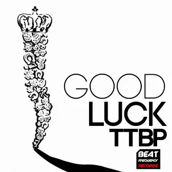 Good Luck by TTBP