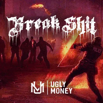 Break Shit by UGLY MONEY