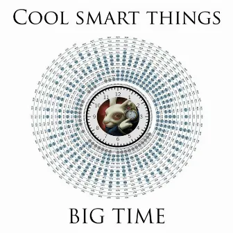 Big Time by Cool Smart Things