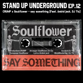 Say Something (feat. Ambid Jack & DJ Tiz) by Soulflower