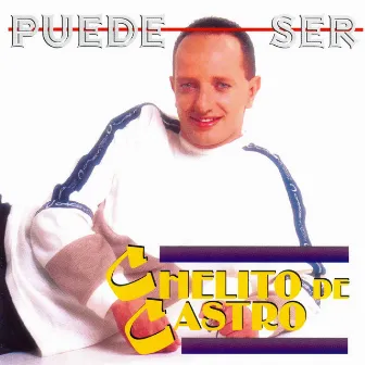 Puede Ser by Chelito De Castro