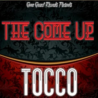 The Come Up by Tocco