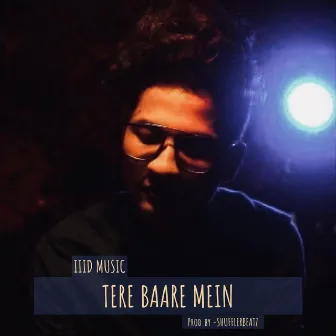 TERE BAARE MEIN by IIID MUSIC