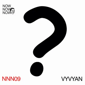 Me Me Me Presents: Now Now Now 09 - Vyvyan by Vyvyan