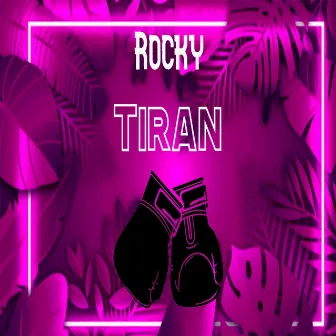 Tiran by Rocky