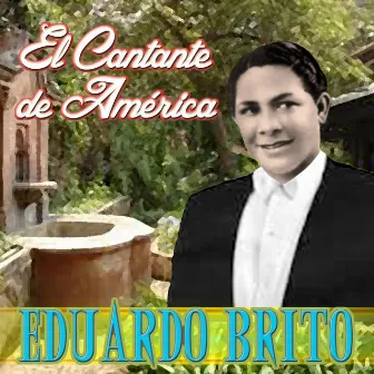 El Cantante De America by Eduardo Brito