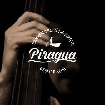 Piragua. Juan Pablo Balcázar Septeto & Sofia Ribeiro by Sofia Ribeiro