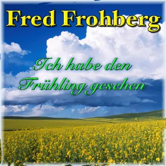 Ich habe den Frühling gesehen by Fred Frohberg