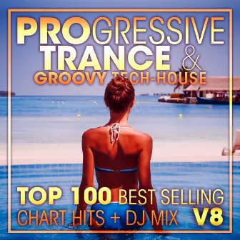 Progressive Trance & Groovy Tech-House Top 100 Best Selling Chart Hits + DJ Mix V8 by Techno Hits