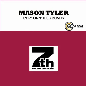 Stay on These Roads by Mason Tyler