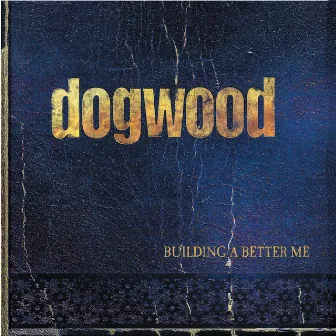 Building A Better Me by Dogwood