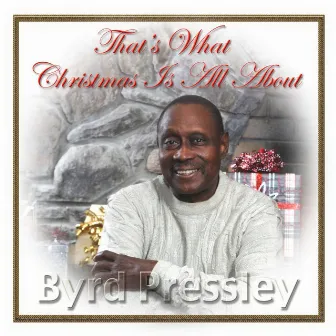 That's What Christmas Is All About by Byrd Pressley