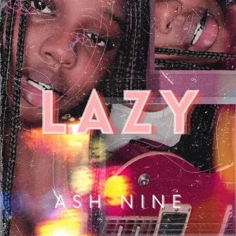 Lazy by Ash Nine