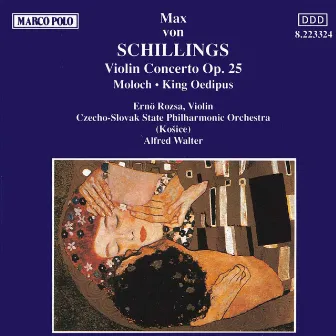 Schillings: Violin Concerto Op. 25 / Moloch / King Oedipus by Erno Rozsa