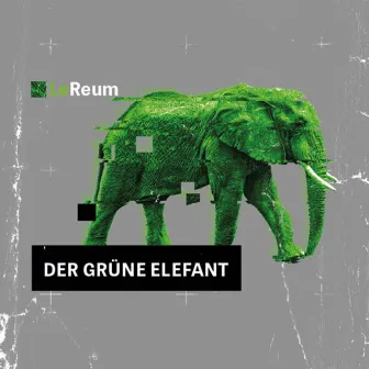 Der Grüne Elefant by Le Reum