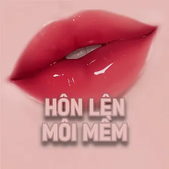 Hôn lên môi mềm by Longg