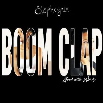 Boom Clap (Good with Words) by Stephcynie