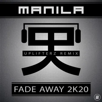 Fade Away 2k20 (Uplifterz Remix) by Manila