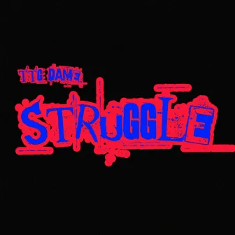 Struggle(First Song) by TTG DAME