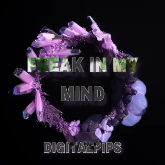 FREAK IN MY MIND by Digitalpips