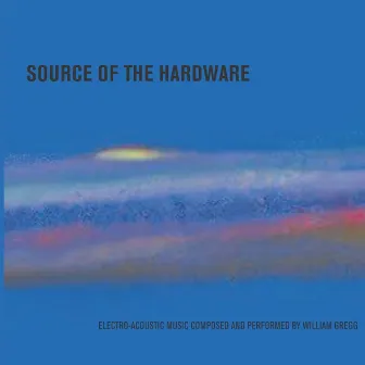 Source of the Hardware by William Gregg