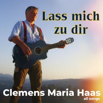 Lass mich zu dir by Clemens Maria Haas