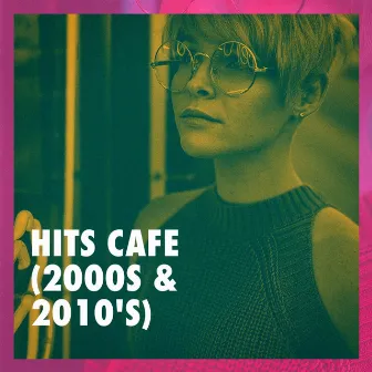 Hits Cafe (2000s & 2010's) by Unknown Artist