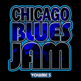 Chicago Blues Jam: Vol. 5 (Live) by Pistol Pete