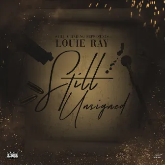 Still Unsigned by Louie Ray