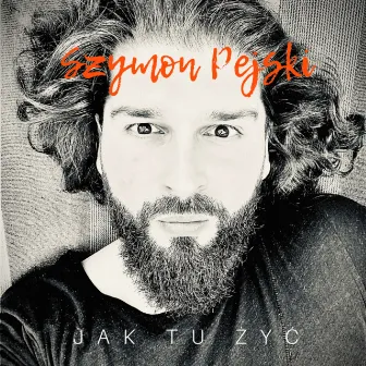 Jak tu żyć by Szymon Pejski