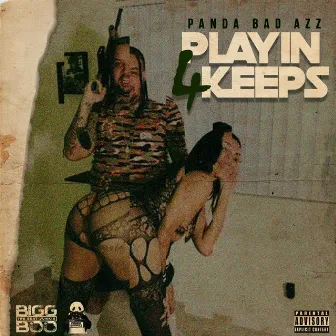 Playin' 4 Keeps by Panda Badazz